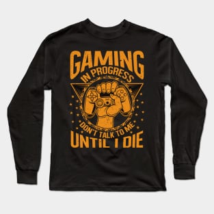 Gaming in progress Long Sleeve T-Shirt